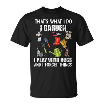 Thats What I Do I Garden I Play With Dogs And I Forget T-shirt - Thegiftio UK