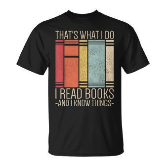 Thats What I Do I Read Books And I Know Things Funny Reading Reading Funny Designs Funny Gifts Unisex T-Shirt | Mazezy