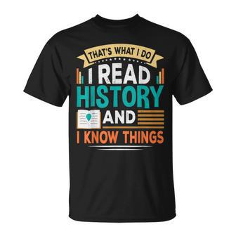 That´S What I Do I Read History And I Know Things T-Shirt | Mazezy