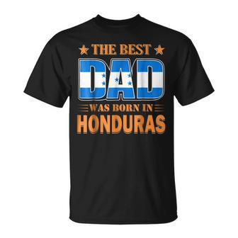 The Best Dad Was Born In Honduras Unisex T-Shirt | Mazezy