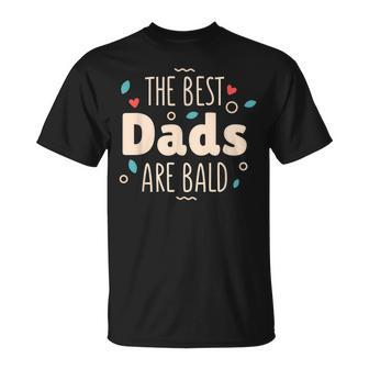 The Best Dads Are Bald Alopecia Awareness And Bald Daddy Gift For Mens Gift For Women Unisex T-Shirt | Mazezy CA