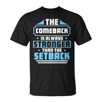 The Comeback Is Always Greater Than The Setback Motivational Unisex T-Shirt | Mazezy