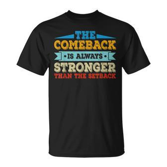 The Comeback Is Motivational Quote Inspirational Saying Unisex T-Shirt | Mazezy