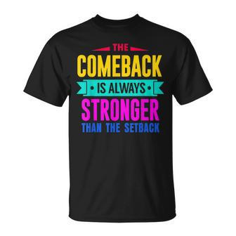 The Comeback Is Motivational Quote Inspirational Unisex T-Shirt | Mazezy