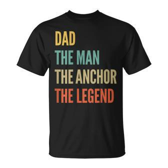 The Dad The Man The Anchor The Legend Unisex T-Shirt | Mazezy