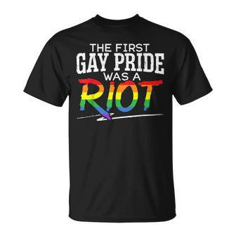 The First Gay Pride Was A Riot Gay Lgbt Unisex T-Shirt | Mazezy