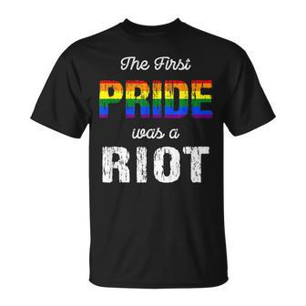 The First Pride Was A Riot Pride Month Gay Lgbt Community Unisex T-Shirt | Mazezy