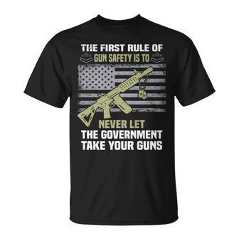 The First Rule Of Gun Safety Is To Never Let The Government Unisex T-Shirt | Mazezy