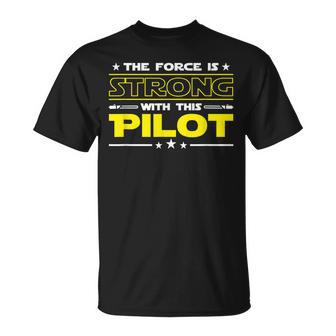 The Force Is Strong With This Pilot Funny Job Gift Unisex T-Shirt | Mazezy