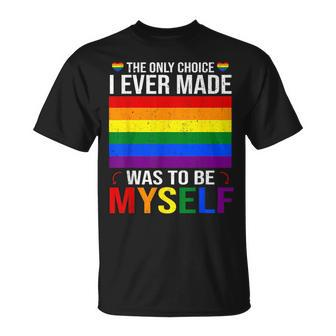 The Only Choice I Made Was To Be Myself Flag Lgbt Gay Pride Unisex T-Shirt | Mazezy