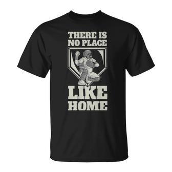 There Is No Place Like Home Funny Baseball Gift - There Is No Place Like Home Funny Baseball Gift Unisex T-Shirt - Monsterry UK