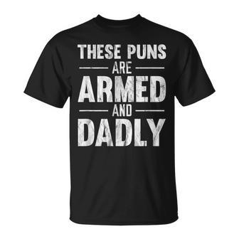 These Puns Are Armed And Dadly Unisex T-Shirt | Mazezy