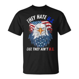 They Hate Us Cuz They Aint Us 4Th Of July Eagle Of Freedom Unisex T-Shirt | Mazezy UK