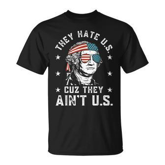 They Hate Us Cuz They Aint Us Funny 4Th Of July Unisex T-Shirt | Mazezy