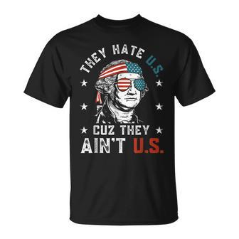 They Hate Us Cuz They Aint Us Funny 4Th Of July Unisex T-Shirt | Mazezy