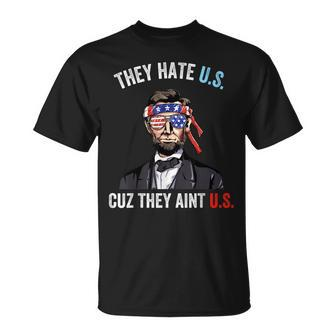 They Hate Us Cuz They Aint Us Funny 4Th Of July Usa Unisex T-Shirt | Mazezy