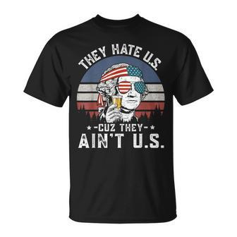 They Hate Us Cuz They Aint Us Funny Fourth 4Th Of July Unisex T-Shirt | Mazezy AU