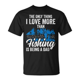 The Only Thing I Love More Fishing Is Being A Dad T-shirt - Thegiftio UK
