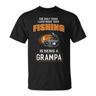 Only Thing I Love More Than Fishing Is Being Grampa T-shirt - Thegiftio UK