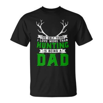 The Only Thing I Love More Than Hunting Is Being A Dad T-shirt - Thegiftio UK