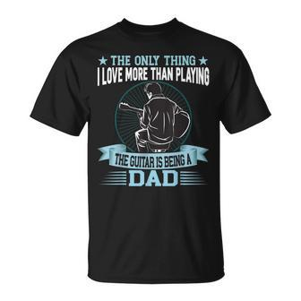 The Only Thing I Love More Than Playing The Guitar Dad T-shirt - Thegiftio UK