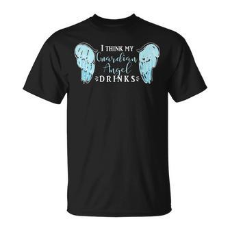 I Think My Guardian Angel Drinks T Alcohol T-Shirt - Seseable