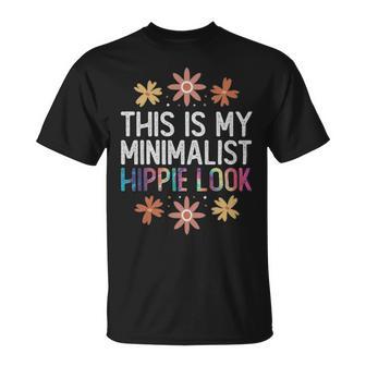 This Is My Minimalist Hippie Look Hippie Costume - This Is My Minimalist Hippie Look Hippie Costume Unisex T-Shirt - Monsterry