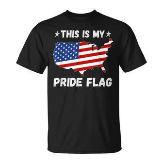 This Is My Pride Flag - Patriotic America Usa 4Th Of July Patriotic Funny Gifts Unisex T-Shirt | Mazezy