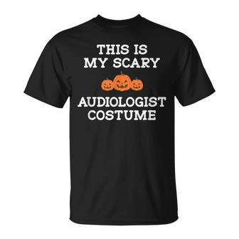 This Is My Scary Audiologist Costume Funny Jokes Unisex T-Shirt | Mazezy
