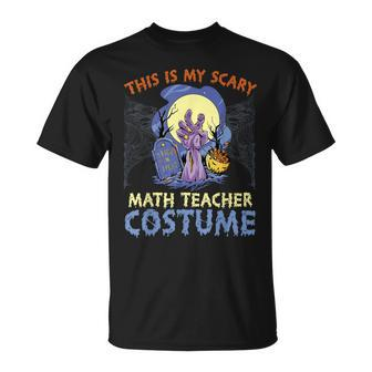 This Is My Scary Math Teacher Costume Rising The Undead Puns Gift For Women Unisex T-Shirt | Mazezy AU