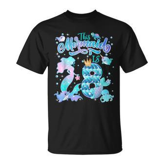 This Mermaid Birthday Girl 8 Year Old 8Th Birthday Mermaid Unisex T-Shirt | Mazezy