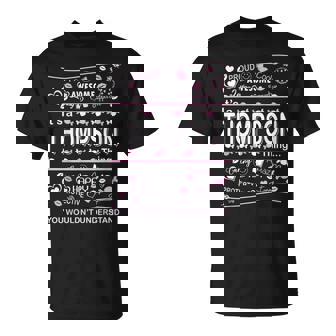 Thompson Surname Last Name Family Its A Thompson Thing Funny Last Name Designs Funny Gifts Unisex T-Shirt | Mazezy