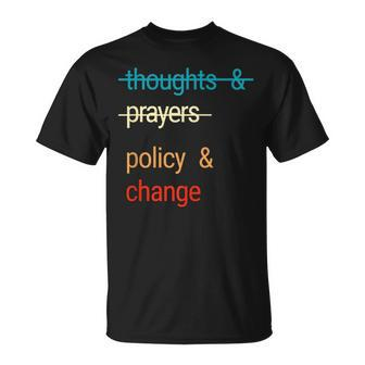 Thoughts And Prayers Policy And Change Unisex T-Shirt - Seseable
