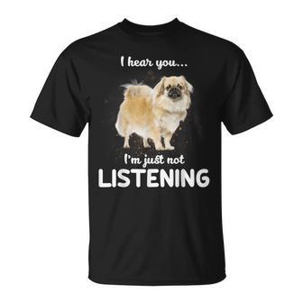 Tibetan Spaniel I Hear You Not Listening T-Shirt | Mazezy