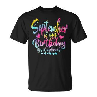 Tie Dye Bday September Is My Birthday Yes The Whole Month T-Shirt - Seseable
