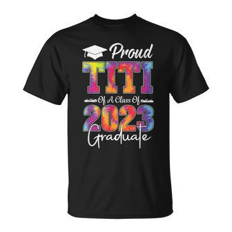 Tie Dye Senior 2023 Proud Titi Of A 2023 Graduate Unisex T-Shirt | Mazezy AU