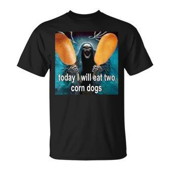 Today I Will Eat Two Corn Dogs Meme T-Shirt - Seseable