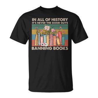 In All Of History It's Never The Good Guys Banning Books T-Shirt - Monsterry