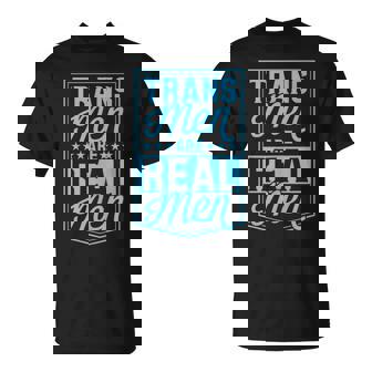Trans Men Are Real Men Transgender Pride Ally Ftm Trans Unisex T-Shirt | Mazezy