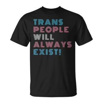 Trans People Will Always Exist Transgender Flag Pride Month Unisex T-Shirt | Mazezy DE