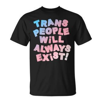 Trans People Will Always Exist Transgender Lgbt T-shirt - Thegiftio UK