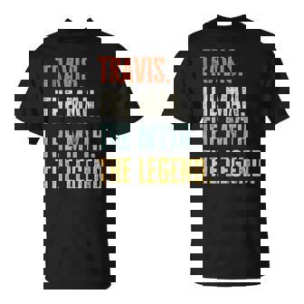 Travis The Best Man Myth Legend Funny Best Name Travis Unisex T-Shirt | Mazezy