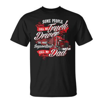 Truck Driver Dad - Trucker Trucking Semi Truck Driver Unisex T-Shirt - Seseable