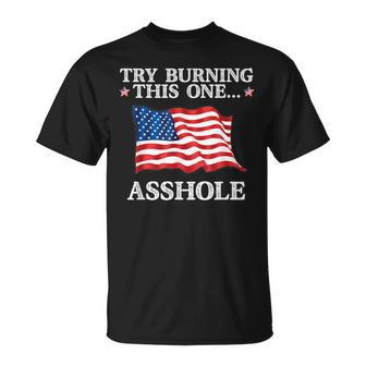Try Burning This One Asshole American Flag Asshole Funny Gifts Unisex T-Shirt | Mazezy UK