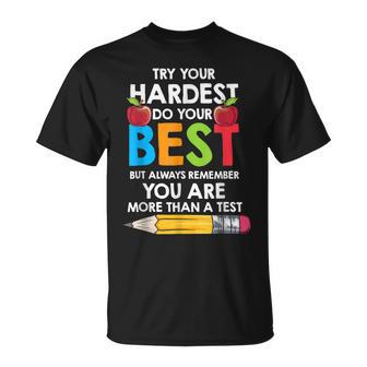 Try Your Hardest Do Your Best Youre More Than A Test T-shirt - Thegiftio