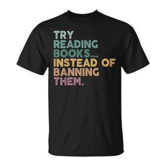 Try Reading Books Instead Of Banning Them Read Banned Books Unisex T-Shirt | Mazezy