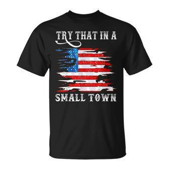 Try That In A Small Country Western Town Country Music Lover Town Gifts Unisex T-Shirt | Mazezy