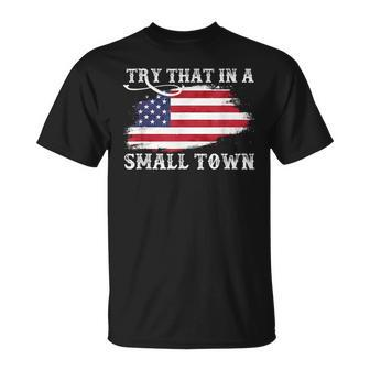 Try That In A Small Country Western Town Country Music Lover Unisex T-Shirt | Mazezy
