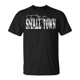 Try That In A Small Western Town T-Shirt | Mazezy