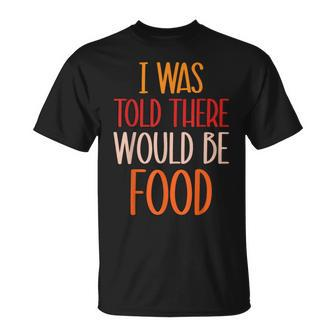 Turkey I Was Told There Would Be Food Thanksgiving Football T-Shirt | Mazezy